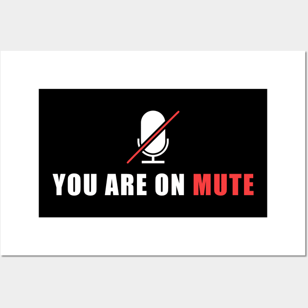 You Are On Mute Wall Art by ezral